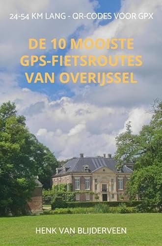 De 10 mooiste GPS-fietsroutes van Overijssel: 24-54 km lang - QR-codes voor gpx en meer info von Mijnbestseller.nl