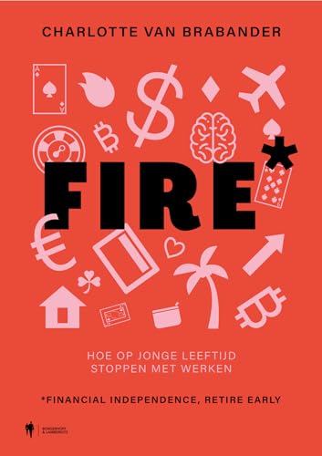 FIRE: hoe op jonge leeftijd stoppen met werken FIRE: hoe op jonge leeftijd stoppen met werken von Borgerhoff & Lamberigts