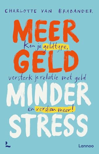 Meer geld, minder stress: ken je geldtype, versterk je relatie met geld en verdien meer! Meer geld, minder stress: ken je geldtype, versterk je relatie met geld en verdien meer! von Lannoo