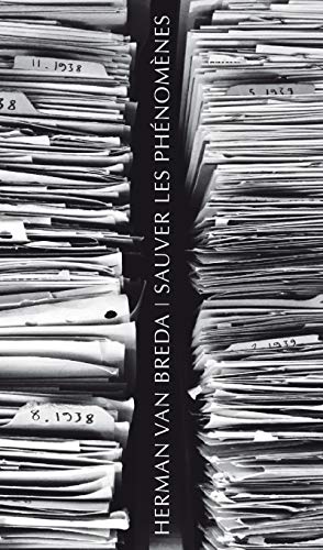 SAUVER LES PHENOMENES: Le sauvetage de l’héritage husserlien et la fondation des Archives-Husserl von ALLIA