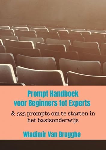 Prompt Handboek:voor Beginners tot Experts: & 525 prompts om te starten in het basisonderwijs von Brave New Books