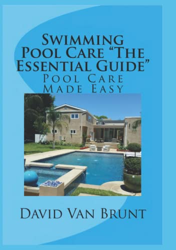Swimming Pool Care "The Essential Guide" Deluxe Edition: Pool Care Made Easy von Independently published