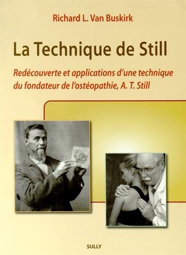 La technique de Still: Redécouverte et applications d'une technique du fondateur de l'ostéopathie... von SULLY