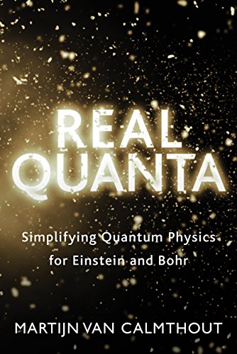 Real Quanta: Simplifying Quantum Physics for Einstein and Bohr von Dundurn Press