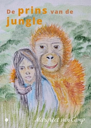 De prins van de jungle: Een onvergetelijk avontuur van een vindingrijke orang-oetan baby en een slim, dapper mensenmeisje De prins van de jungle: Een onvergetelijk avontuur van een vindingrijke orang-oetan baby en een slim, dapper mensenmeisje von Boekscout