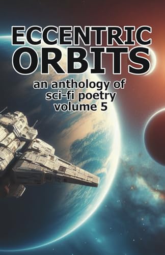 Eccentric Orbits - Volume 5: An Anthology of Science Fiction Poetry von Dimensionfold Publishing