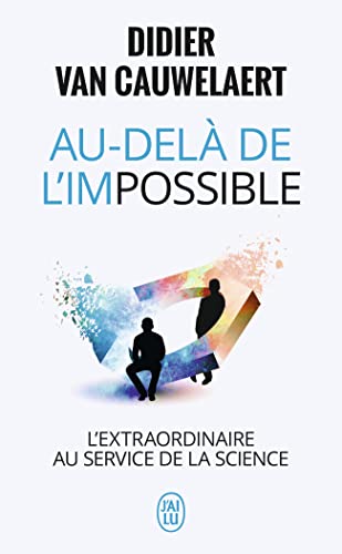 Au-delà de l'impossible: L'extraordinaire au service de la science