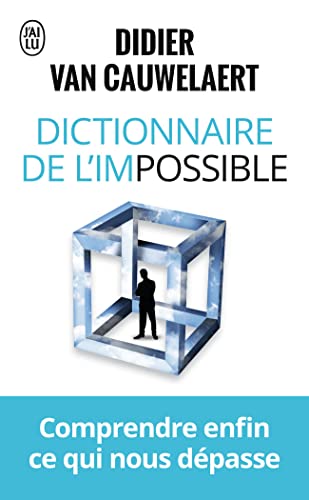 Dictionnaire de l'impossible: Comprendre enfin ce qui nous dépasse von J'AI LU
