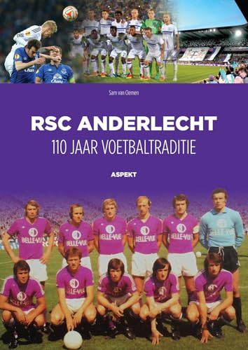 RSC Anderlecht: 110 jaar voetbaltraditie von Uitgeverij Aspekt