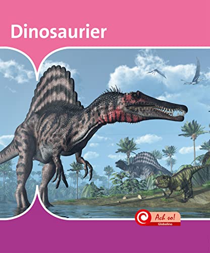 Dinosaurier: Mit digitalem Zusatzangebot (Ach So!: Globolino)