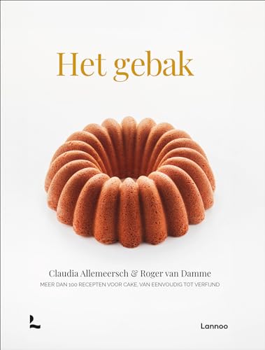 Het gebak: meer dan 100 recepten voor cake, van eenvoudig tot verfijnd von Lannoo