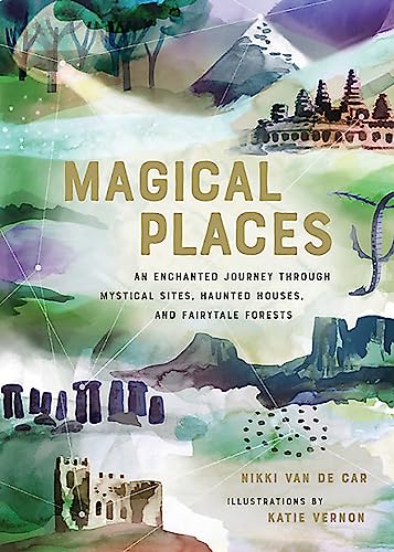 Magical Places: An Enchanted Journey through Mystical Sites, Haunted Houses, and Fairytale Forests von Running Press Adult