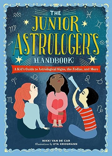 The Junior Astrologer's Handbook: A Kid's Guide to Astrological Signs, the Zodiac, and More (The Junior Handbook Series)