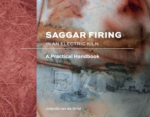 Saggar Firing in an Electric Kiln: A Practical Handbook von Schiffer Publishing Ltd