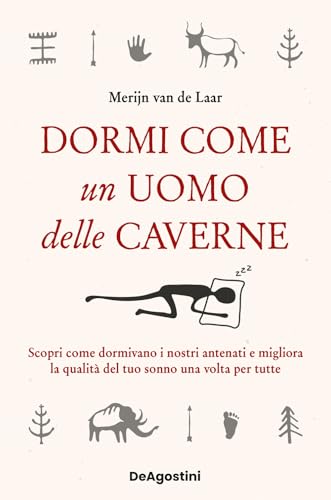 Dormi come un uomo delle caverne. Scopri come dormivano i nostri antenati e migliora la qualità del tuo sonno una volta per tutte (Varia) von De Agostini
