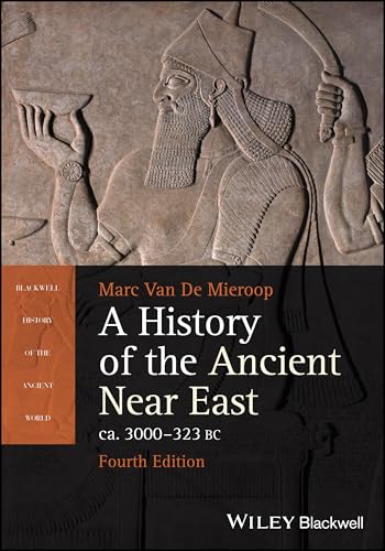 A History of the Ancient Near East ca. 3000 - 323 BC (Blackwell History of the Ancient World)