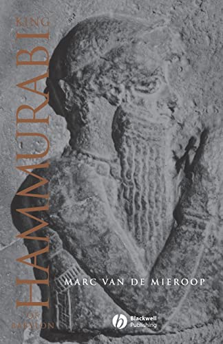 King Hammurabi of Babylon: A Biography (Blackwell Ancient Lives)