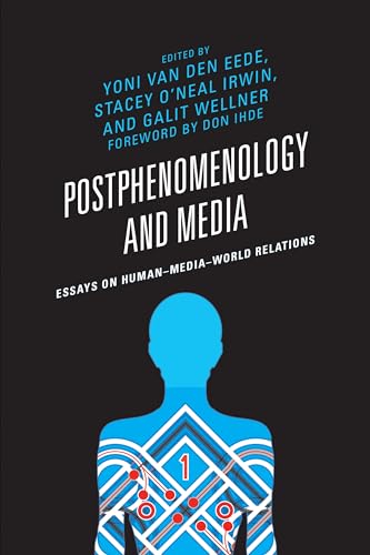 Postphenomenology and Media: Essays on Human–Media–World Relations (Postphenomenology and the Philosophy of Technology)
