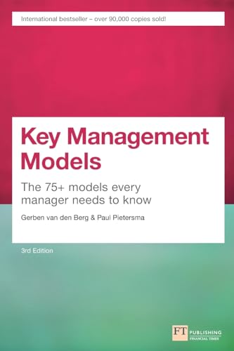 Key Management Models, 3rd Edition: The 75+ Models Every Manager Needs to Know (3rd Edition) von FT Publishing International