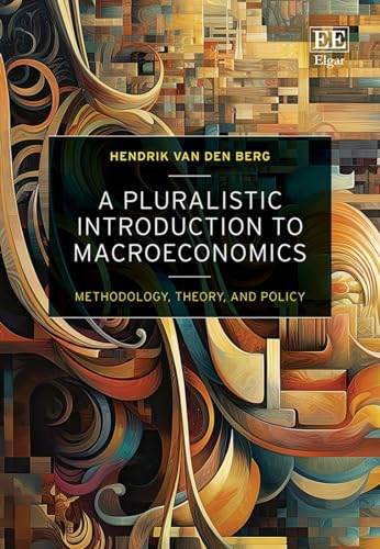 A Pluralistic Introduction to Macroeconomics: Methodology, Theory, and Policy von Edward Elgar Publishing Ltd