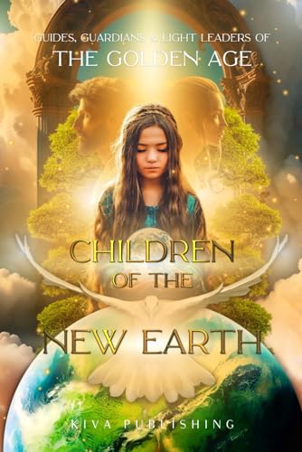 Children of the New Earth: Guides, Guardians and Light Leaders of the Golden Age von Independently published