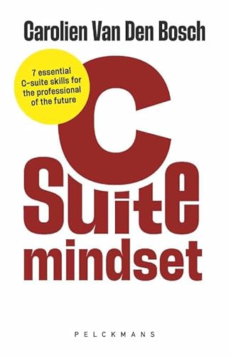 C-suite Mindset (English edition): 7 essential C-suite skills for the professional of the future von Pelckmans Uitgevers