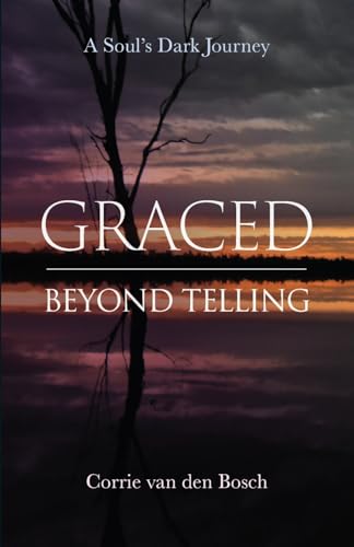 Graced beyond telling: A Soul's Dark Journey von Coventry Press