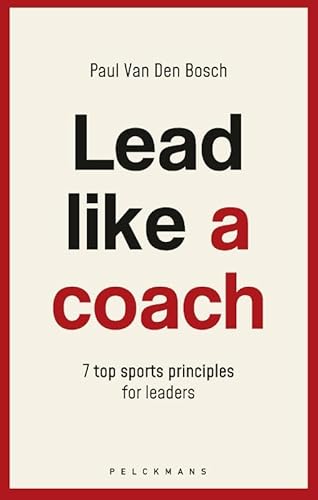 Lead like a coach (English edition): 7 top sports principles for leaders von Pelckmans