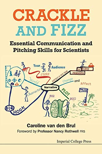 Crackle And Fizz: Essential Communication And Pitching Skills For Scientists