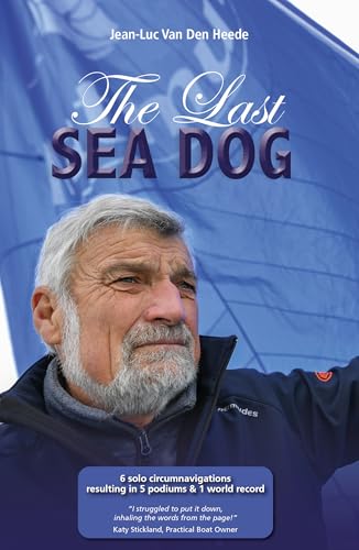 The Last Sea Dog: 6 Solo Circumnavigations Resulting in 5 Podiums & 1 World Record (Making Waves) von Fernhurst Books Limited