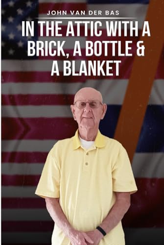 In The Attic with A Brick, A Bottle, and A Blanket von Best Book Writers