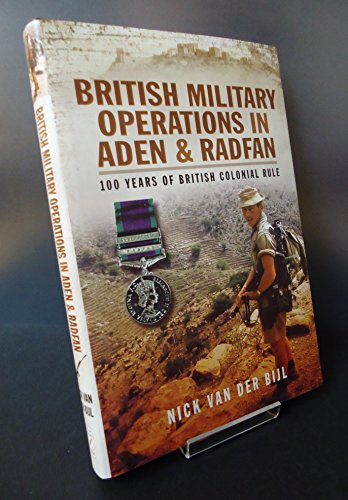 British Military Operations in Aden and Radfan: 100 Years of British Colonial Rule