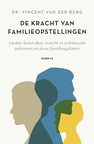 De kracht van familieopstellingen: leuker leven door inzicht in onbewuste patronen en jouw familiesysteem von Kosmos Uitgevers