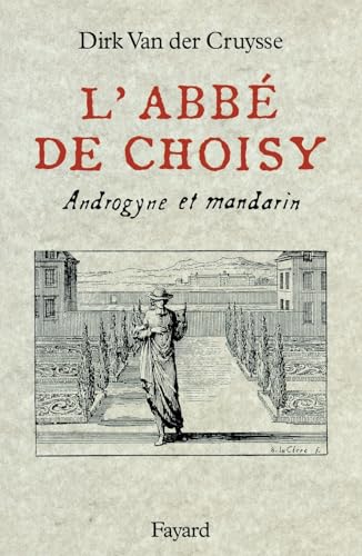 L'Abbé de Choisy: Androgyne et mandarin von FAYARD