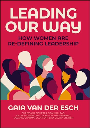 Leading Our Way: How Women are Re-Defining Leadership von Wiley John + Sons
