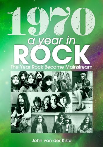 1970: A Year in Rock: The Year Rock Became Mainstream von Sonicbond Publishing