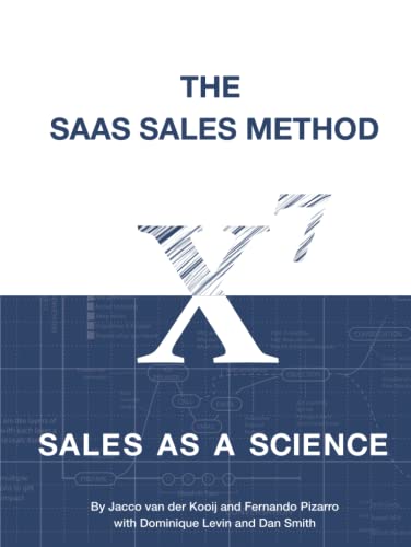 The SaaS Sales Method: Sales As a Science (Sales Blueprints, Band 1)