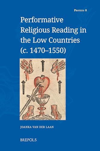 Performative Religious Reading in the Low Countries (C. 1470-1550) von Brepols Publishers