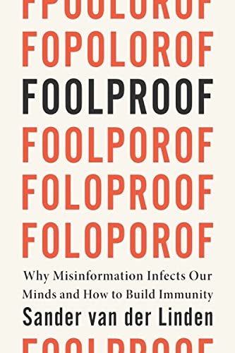 Foolproof: Why Misinformation Infects Our Minds and How to Build Immunity