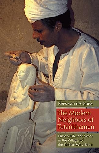 The Modern Neighbors of Tutankhamun: History, Life, and Work in the Villages of the Theban West Bank von Bloomsbury