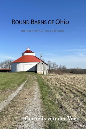 Round Barns of Ohio: An Inventory of the Survivors von Lulu.com