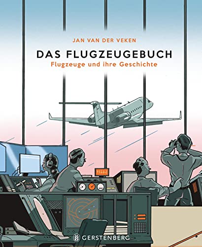Das Flugzeugebuch: Flugzeuge und ihre Geschichte von Gerstenberg Verlag