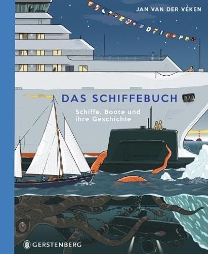 Das Schiffebuch: Schiffe, Boote und ihre Geschichte