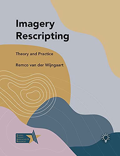 Imagery Rescripting: Theory and Practice Imagery Rescripting: Theory and Practice