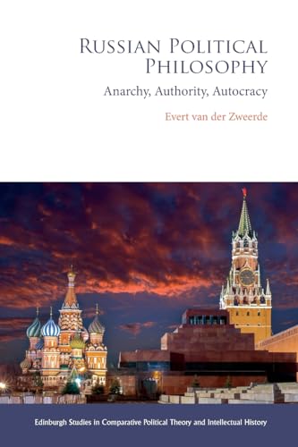 Russian Political Philosophy: Anarchy, Authority, Autocracy (Edinburgh Studies in Comparative Political Theory and Intellectual History) von Edinburgh University Press