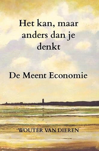 Het kan, maar anders dan je denkt: De Meent Economie von Brave New Books