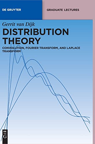 Distribution Theory: Convolution, Fourier Transform, And Laplace Transform (De Gruyter Textbook) von de Gruyter