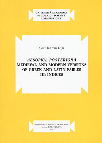 Aesopica posteriora. Medieval and modern versions of greek and latin fables. Indices (Vol. 3) (Pubblicazione del D.AR.FI.CL.E.T. «Francesco Della Corte» D.A.FI.ST. Terza serie)