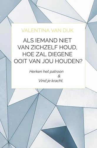 Als iemand niet van zichzelf houd, hoe zal diegene ooit van jou houden?: Herken het patroon en vind je kracht. von Brave New Books