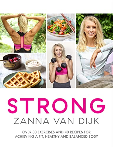STRONG: Over 80 Exercises and 40 Recipes For Achieving A Fit, Healthy and Balanced Body von Headline